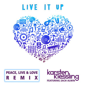 Live It up (Peace, Live & Love Remix) by Karsten Kiessling, Zach Alwin