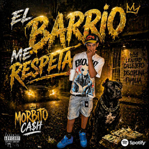EL BARRIO ME RESPECTA by Morbito Cash