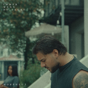 Morpheuz — Immer wenn du sagst (2026)
