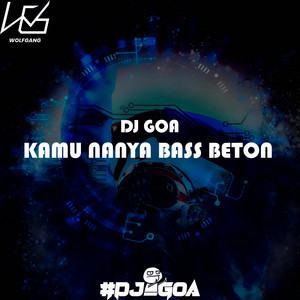 KAMU NANYA BASS BETON (feat. RISKY TARIGAN) by DJ GOA, RISKY TARIGAN