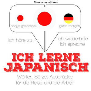 Ich lerne Japanisch (Ich höre zu, ich wiederhole, ich spreche : Sprachmethode) Audiobook
