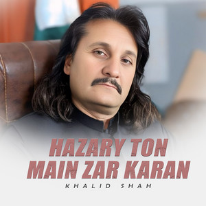 Khalid Shah - Hazary Ton Main Zar Karan