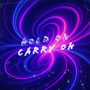 HOLD ON, CARRY ON by Aldrin Maurice