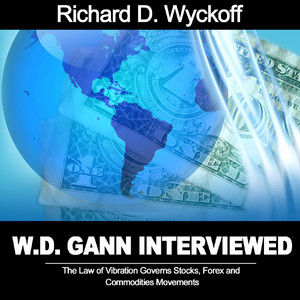 W.D. Gann Interviewed By Richard D. Wyckoff