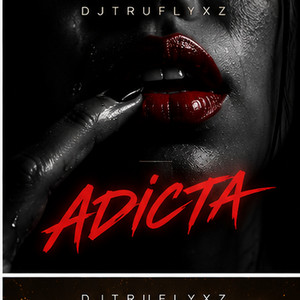 Adicta by Djtruflyxz