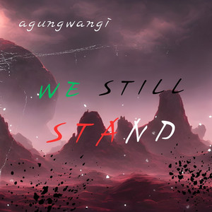 WE STILL STAND by AgungWangi
