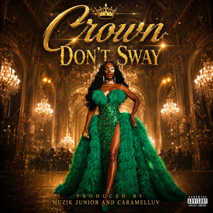 Crown Don't Sway by CaramelLuv, Muzik Junior
