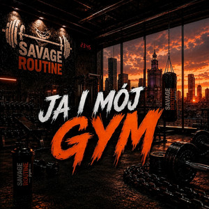 JA I MÓJ GYM by Savage Routine