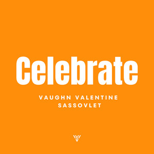 Vaughn Valentine - Celebrate (feat. Sassovlet)