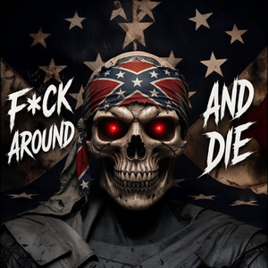 F*CK AROUND AND DIE by Outlaw RapNation