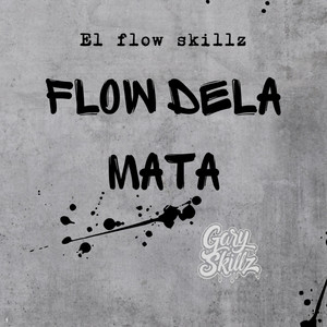 Flow de la Mata by Gary Skillz