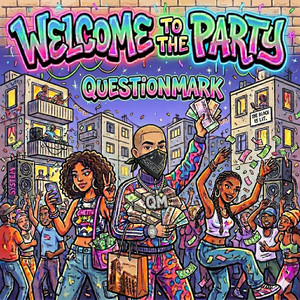 Welcome To The Party by QuEsTiOnMaRk