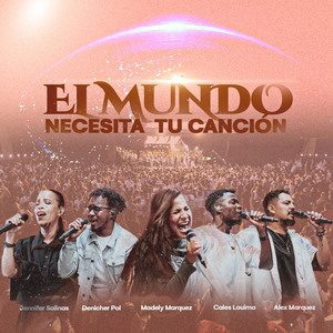 Madely Marquez - El Mundo Necesita Tu Canción (En Vivo) [feat. Alex Marquez, Denicher Pol, Jennifer Salinas & Cales Louima]