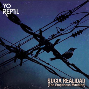 Sucia Realidad (The Emptiness Machine) by Yo Reptil
