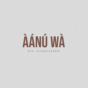 ÀÁNÚ WÀ by Min. Oluwaferanmi