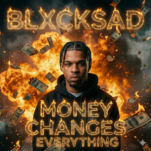 money changes everything by BLXCKSAD