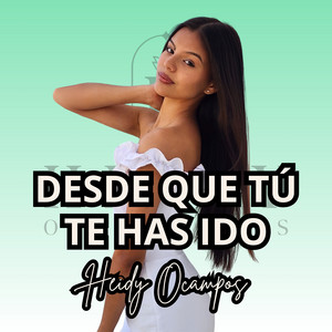 Heidy Ocampos - Desde Que Tú Te Has Ido