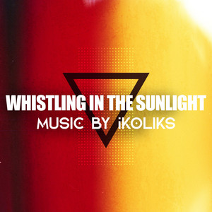 Ikoliks - Whistling in the Sunlight