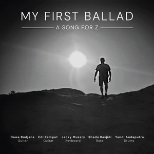 My First Ballad: A Song for Z by Jacky Mussry, Dewa Budjana, Shadu Rasjidi, Yandi Andaputra, Edi Kemput