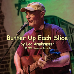 Butter up Each Slice by Leo Armbruster