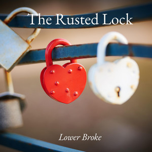 The Rusted Lock by Lower Broke