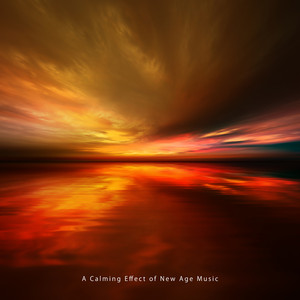 A Calming Effect of New Age Music: Body & Mind Relaxation Music Compilation, Renew Yourself, Improve Inner Balance & Harmony, Anti Stress Ambient Sounds, Spiritual Detox album