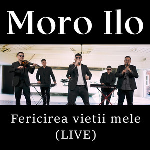 Moro Ilo - Fericirea vietii mele (Live)