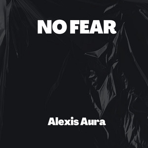 No Fear by Alexis Aura