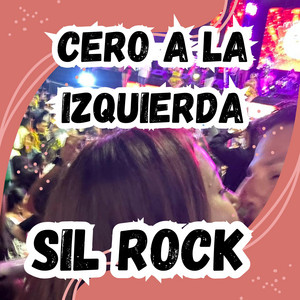 CERO A LA IZQUIERDA by SIL ROCK