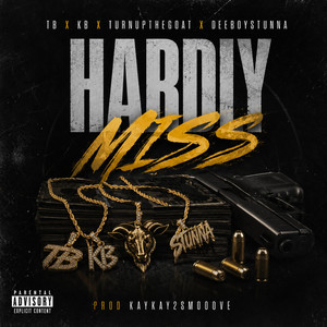 Hardly Miss by Deeboystunna, TB, KB, Turnupthegoat