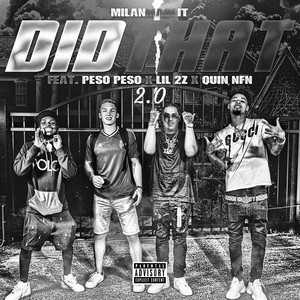 Did That 2.0 by Milanmadeit, Quin Nfn, Lil 2z, Peso Peso