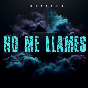 No Me Llames by Brayven