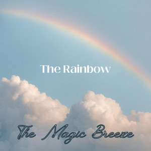The Rainbow by The Magic Breeze