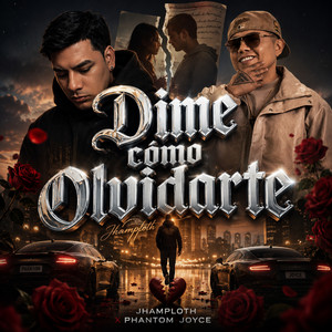 Dime Cómo Olvidarte by Jhamploth, Phantom Joyce