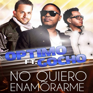 No Quiero Enamorarme by Optimo, Gocho