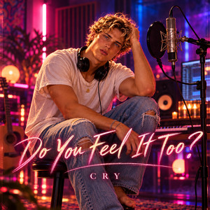 Do You Feel It Too? by CRY