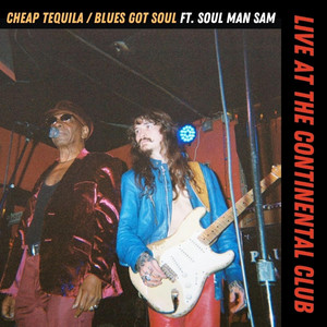 Cheap Tequila/Blues Got Soul (Live At The Continental Club)
