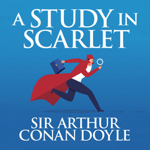 A Study in Scarlet [The Sherlock Series 1 (Unabridged)]