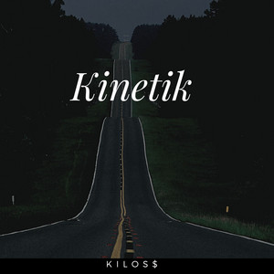 Kinetik by KiloS$