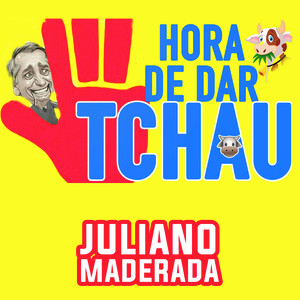 Hora de Dar Tchau by Juliano Maderada