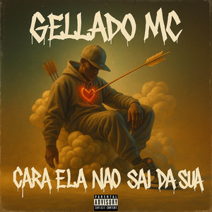 Gellado - Cara ela n sai da sua