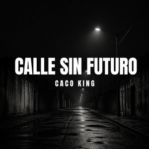 Calle Sin Futuro by Caco king