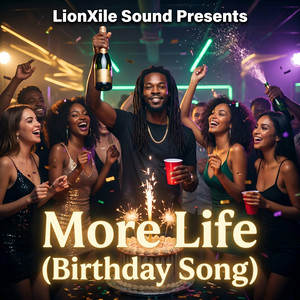 More Life (Birthday Song) by LionXile
