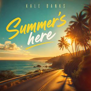 Summer's Here by Kale Banks