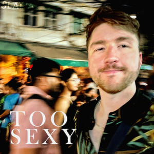 Too Sexy by SLAYJAY