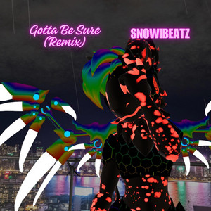 Gotta Be Sure - Remix