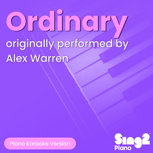 Sing2Piano - Ordinary (Originally Performed by Alex Warren) [Piano Karaoke Version]
