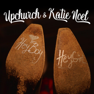 Hey Boy Hey Girl by Upchurch, Katie Noel