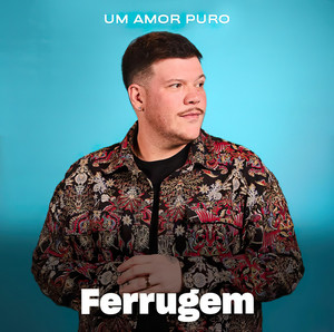 Ferrugem - Um Amor Puro