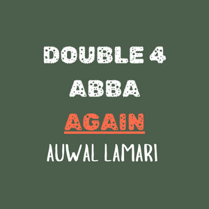 Auwal Lamari - Double 4 Abba Again